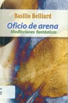 Oficio de arena - Minificciones fantásticas