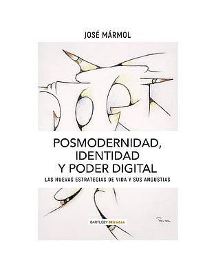 Posmodernidad, Identidad y Poder Digital. Las nuevas estrategias de vida y sus angustias.