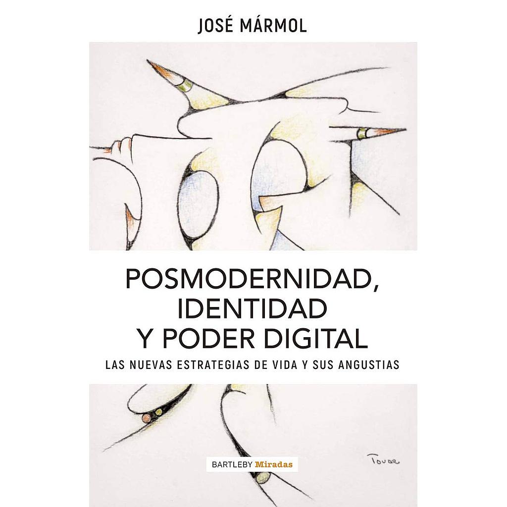 Posmodernidad, Identidad y Poder Digital. Las nuevas estrategias de vida y sus angustias.