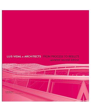 Luis Vidal + Architects From Process to Results