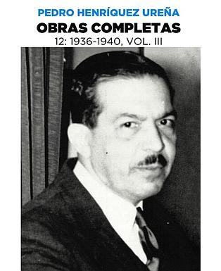 Pedro Henríquez Ureña Obras completas 12, 1936-1940