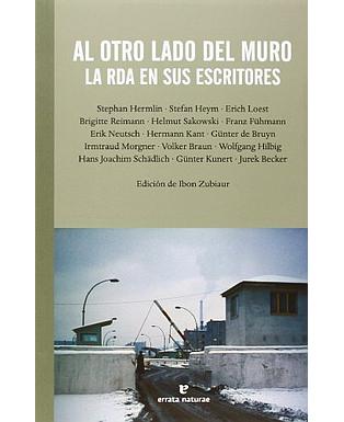 Al otro Lado del Muro. La RDA en sus Escritores