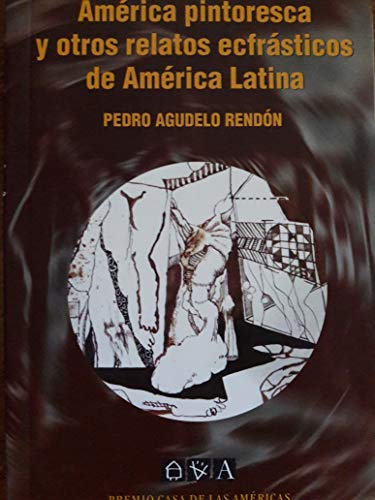 América pintoresca y otros relatos ecfrásticos de américa latina