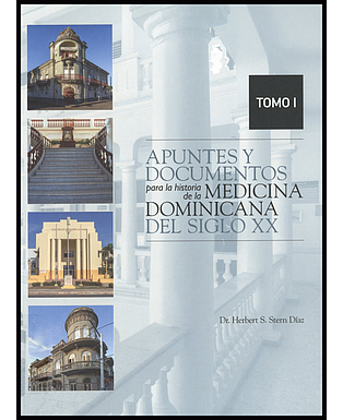 Apuntes y documetos para la historia de la medicina dominicana XX TOMO I