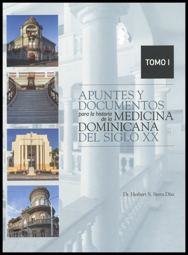 Apuntes y documetos para la historia de la medicina dominicana XX TOMO I