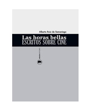 Las horas bellas. Escritos sobre cine