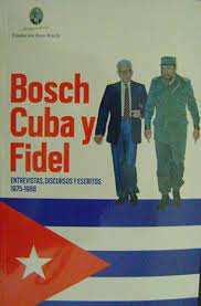 Bosch Cuba y Fidel