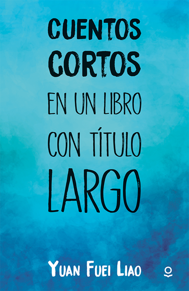 Cuentos cortos en un libro con titulo largo