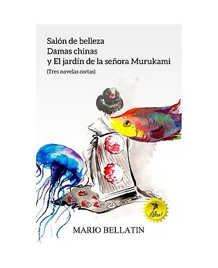 Salón de belleza, Damas chinas y El jardín de la señora Murakami (tres novelas cortas)
