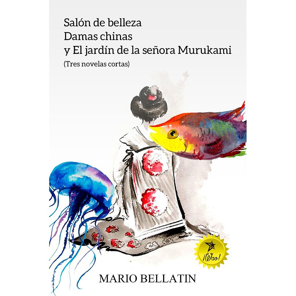 Salón de belleza, Damas chinas y El jardín de la señora Murakami (tres novelas cortas)