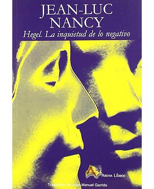 Hegel. La inquietud de lo negativo