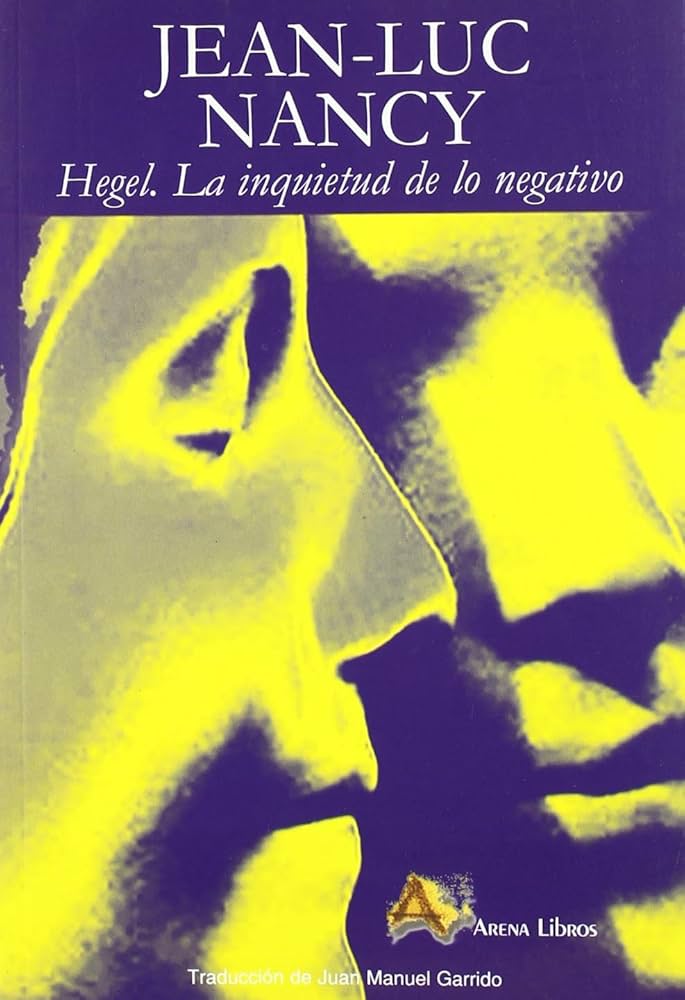 Hegel. La inquietud de lo negativo
