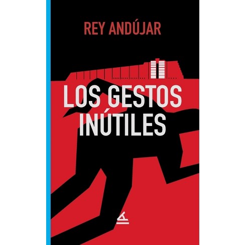 Los gestos inútiles