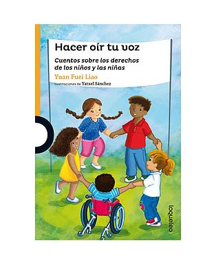 Hacer oír tu voz: cuento sobre los derechos de los niños y las niñas