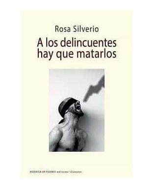 A los delincuentes hay que matarlos