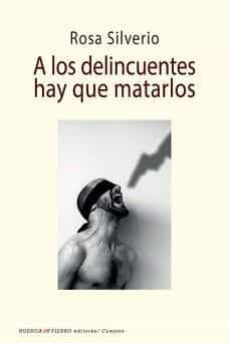A los delincuentes hay que matarlos